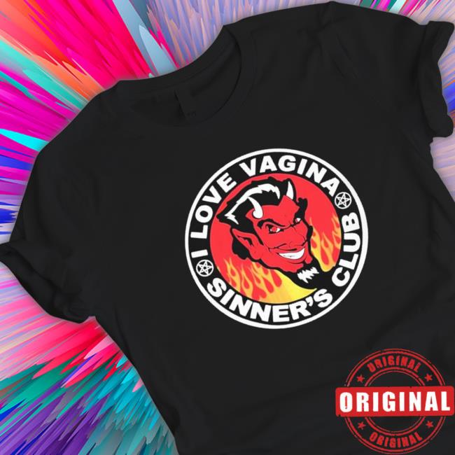Official I Love Vagina Sinner’s Club Tee Shirt