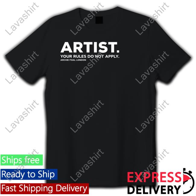 Artist Your Rules Do Not Apply T-Shirt
