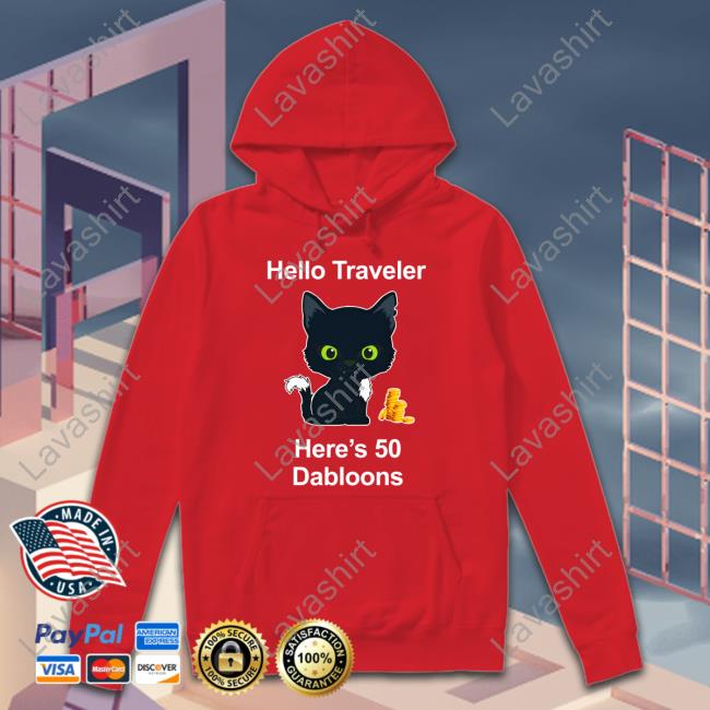 Hello Traveler Here's 50 Dabloons T Shirt Warrior Cats Shop Merch
