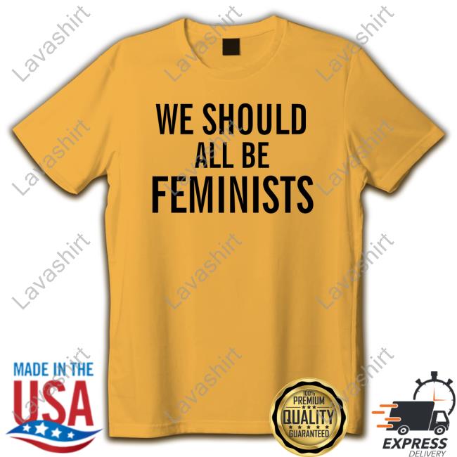 We Should All Be Feminists Tee