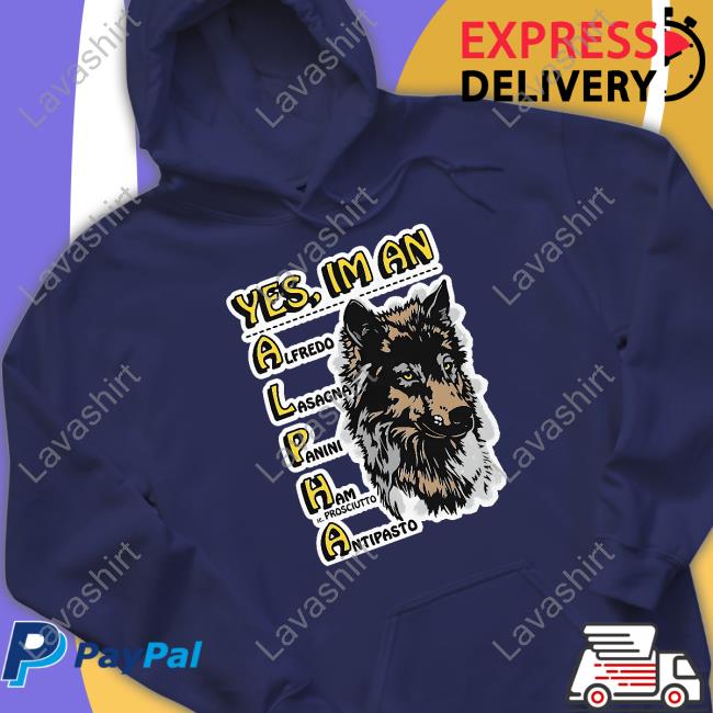 Yes I'm An Alpha Tee Shirt Yes I'm An Alpha Male Shirt