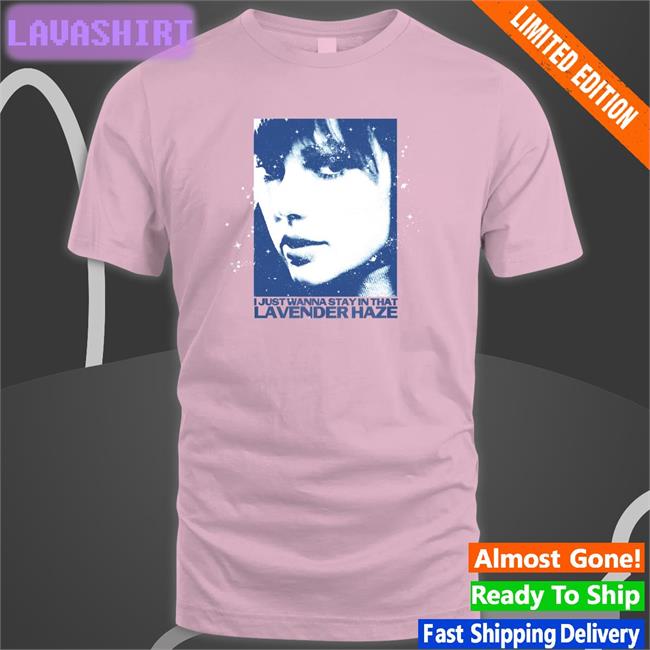 TaylorSwift I Just Wanna Stay In That Lavender Haze Shirt 2022