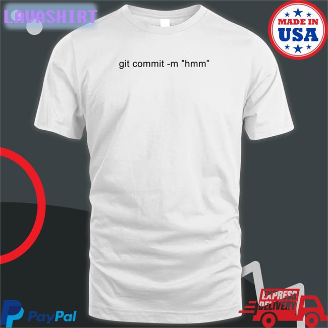 Git Commit -M Hmm Shirt