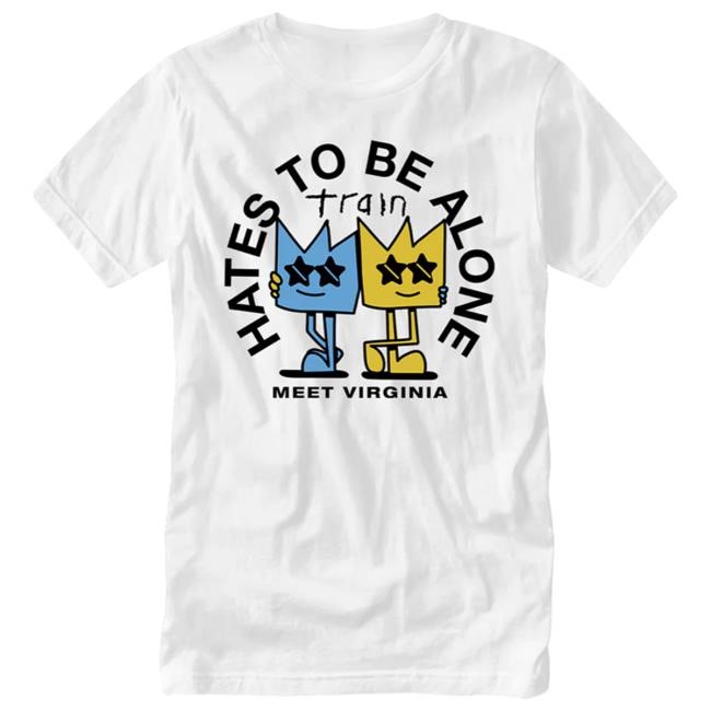 Hates To Be Alone New T-Shirt Train Band Store Merch