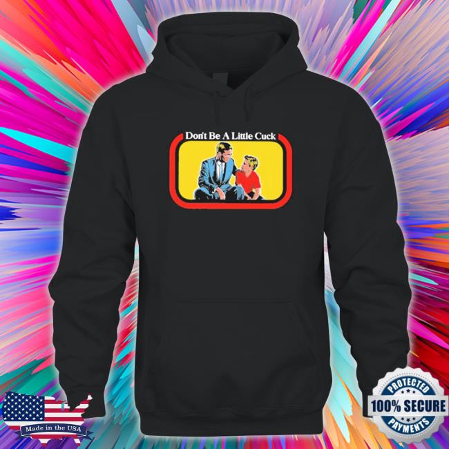 Official Don’T Be A Little Cuck Sweatshirt