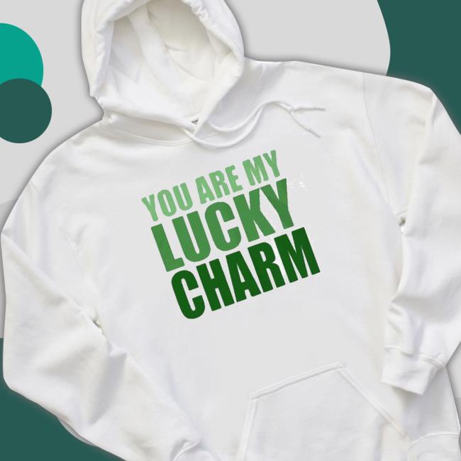 You Are My Lucky Charm St Patrick’S Day Sweatshirts