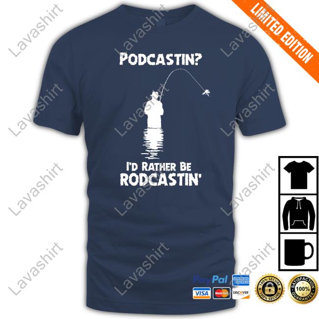 Podcastin I'd Rather Be Rodcastin Sweatshirt