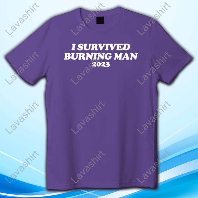 Official Shitheadsteve Merch I Survived Burning Man 2023 T Shirt