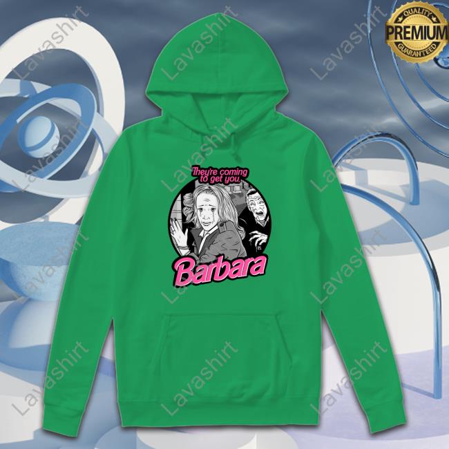 Official They're Coming To Get You Barbara Shirts Official They're Coming To Get You Barbara Shirt