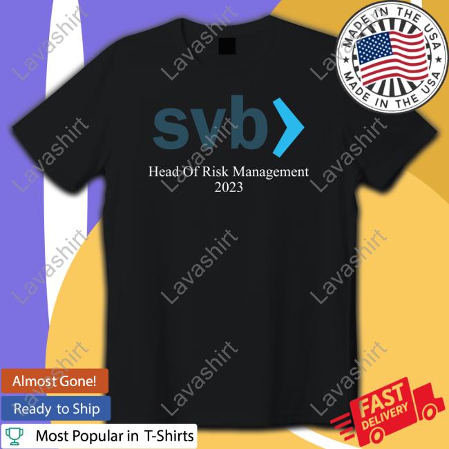 Svb Head Of Risk Management 2023 T Shirt Silicon Valley Bank Collapsed