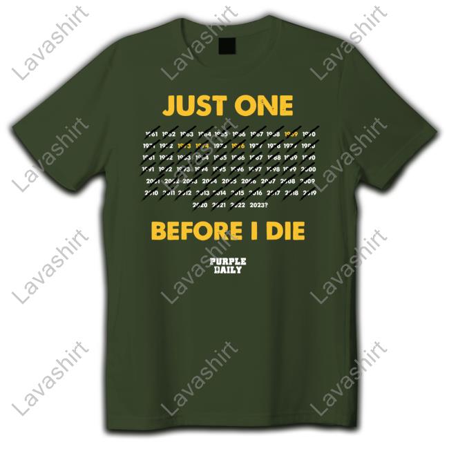 Just One Before I Die Limited Edition Shirts