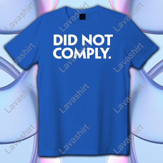 Did Not Comply Tee The Daily Wire Store