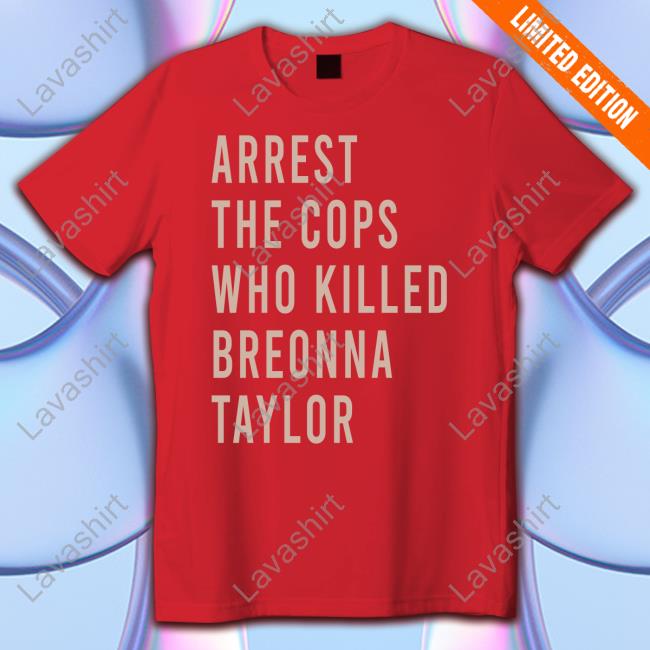 Arrest The Cops Who Killed Breonna Taylor Limited Edition Crewneck Sweatshirt