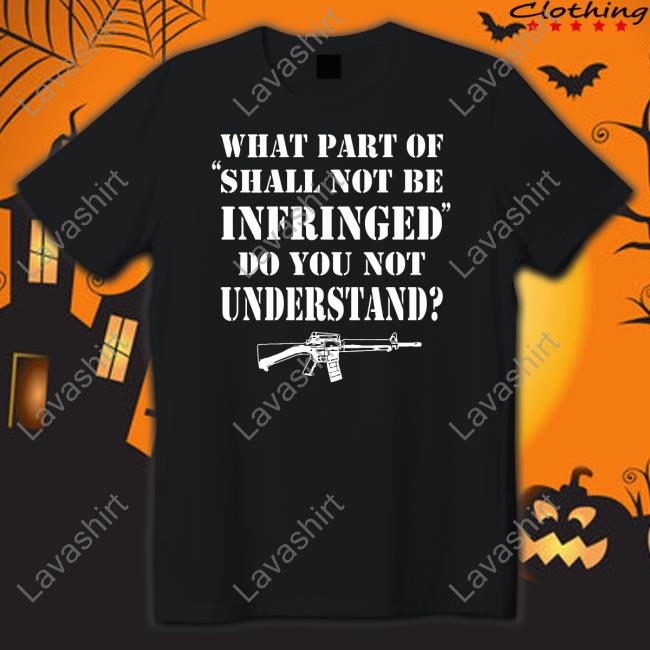 Official What Part Of Shall Not Be Infringed Shirt The Kansas City Star
