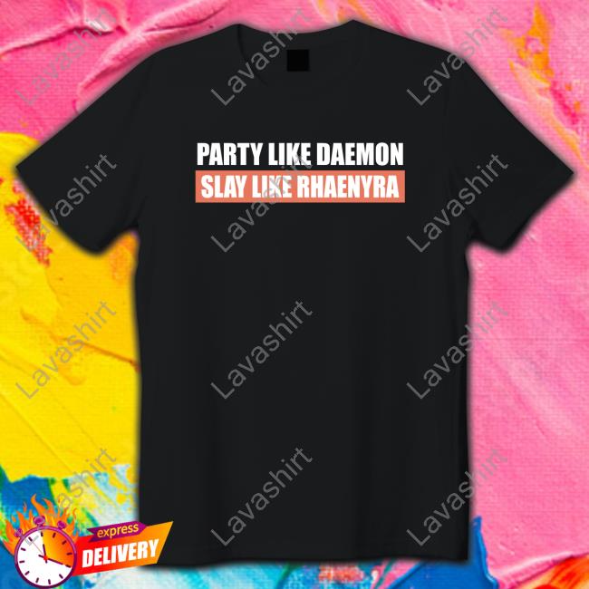 Targaryen Party & Slay Shirt