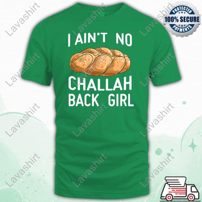 Official I Ain't No Challah Back Girl Hoodies