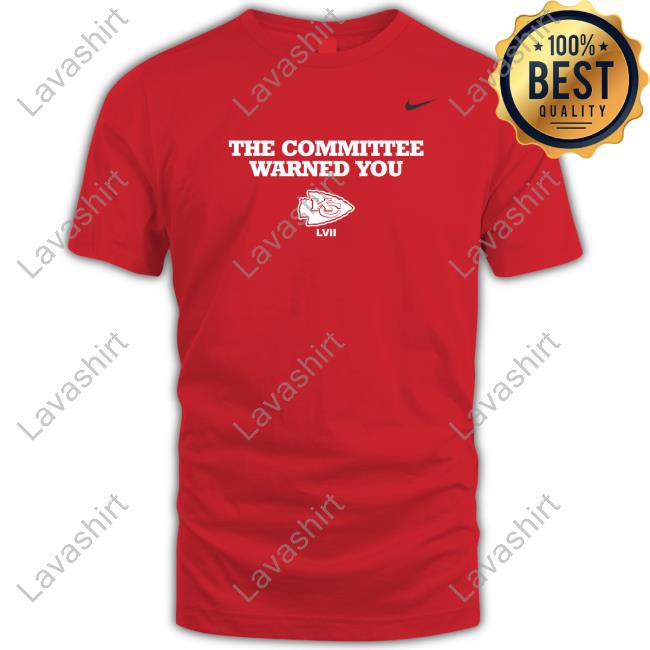 The Committee Warned You Kansas City Chiefs Shirts Nick Wright First Things First