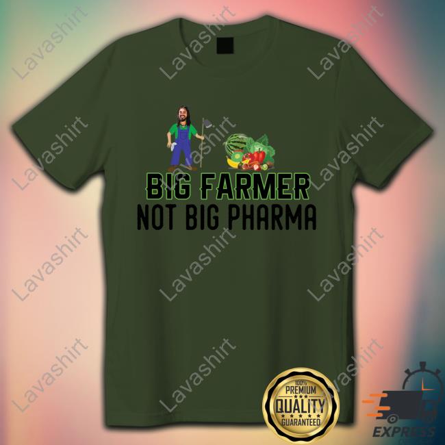 Big Farmer Not Big Pharma T-Shirt An0maly