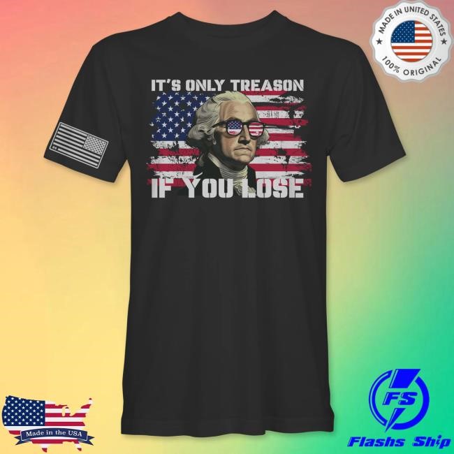 Official Hodgetwins Merch Shop It's Only Treason If You Lose Shirts