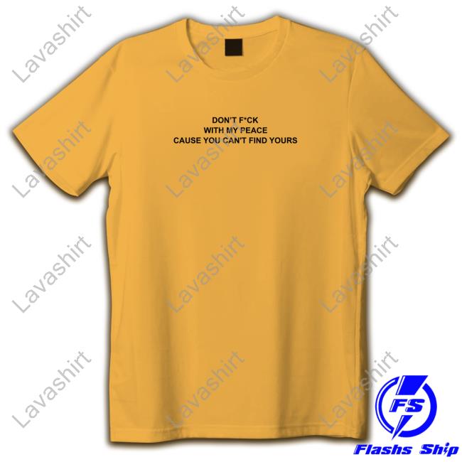 Don’T F*Ck With My Peace Cause You Can't Find Yours Sweatshirt