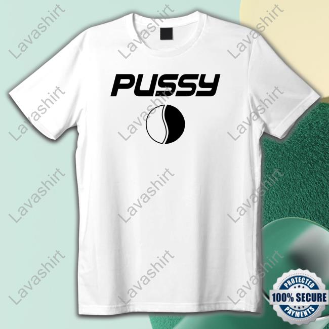 Official Pussy Pepsi Shirts