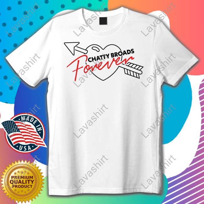 Chatty Broads Merch Chatty Broads Forever Shirts Chattybroads