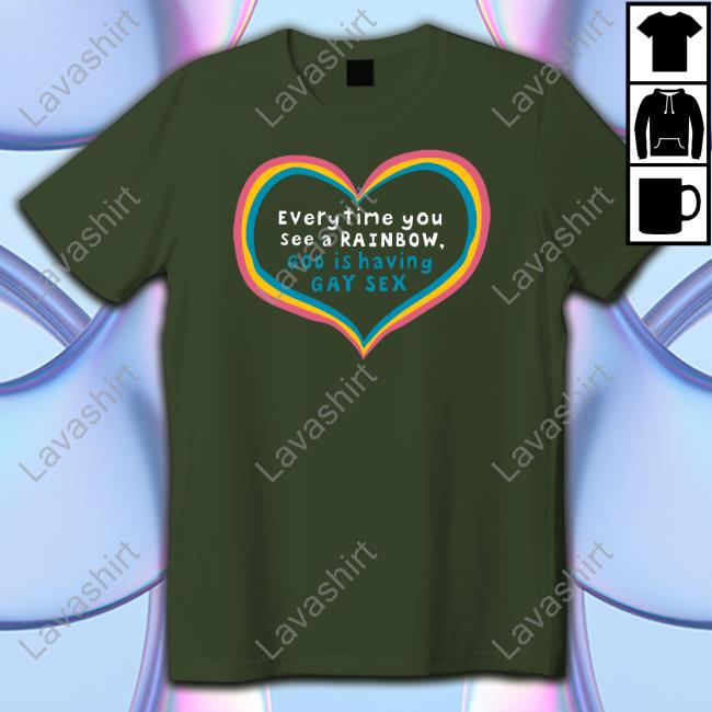 Everytime You See A Rainbow God Is Having Gay Sex Sweatshirt