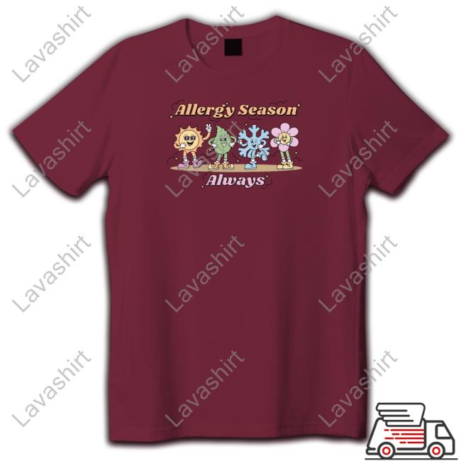 Allergy Season Always T-Shirt Mia Maples Market
