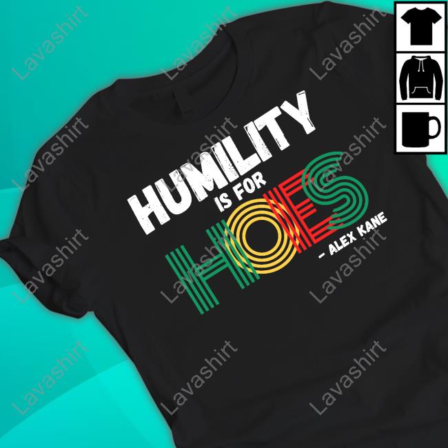 Brainbuster Tees Alex Kane Humility Is For Hoes Tee Shirt