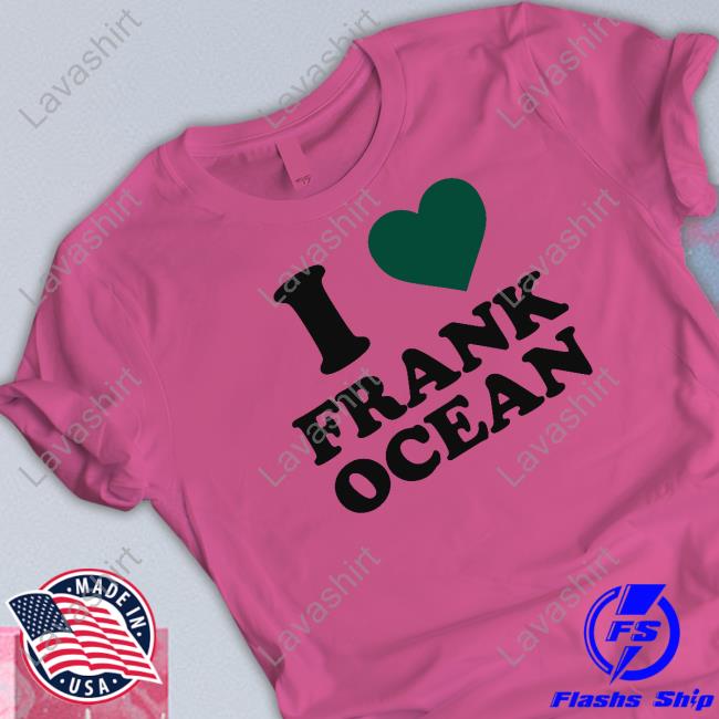 I Love Frank Ocean T Shirts Leschella Biondedcinema
