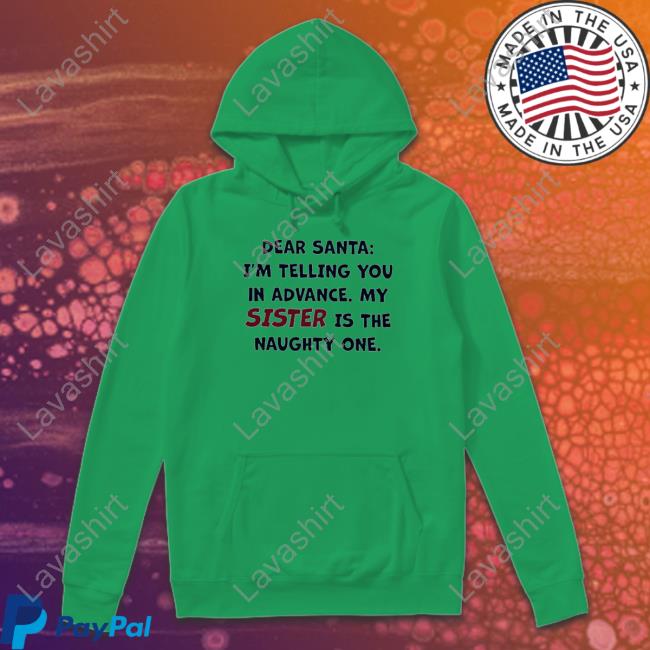 Official Dear santa I’m telling you in advance my sister is the naughty one Cap