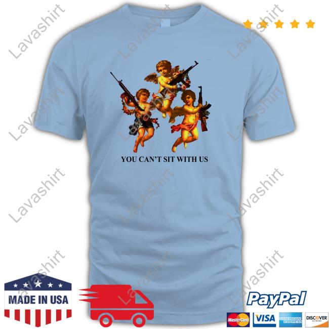 You Can't Sit With Us Shirt 2022 Shirtsthtgohard