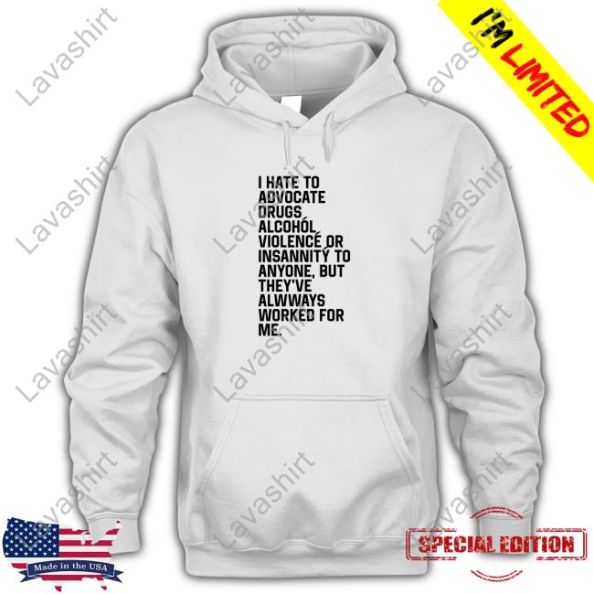 Official I Hate To Advocate Drugs Alcohól Hoodie