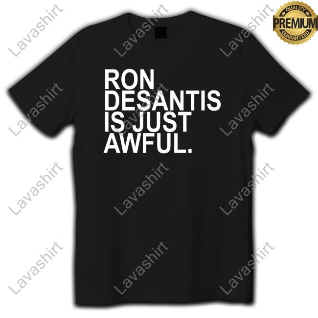 Official Ron Desantis Is Just Awful T-Shirt