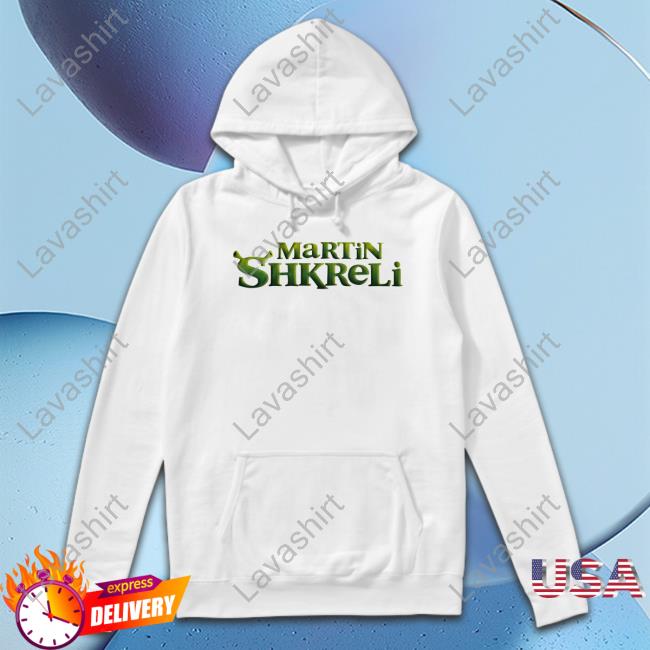 Official Super Secret Shirts Shop Martin Shkreli Hoodie Shirts That Go Hard