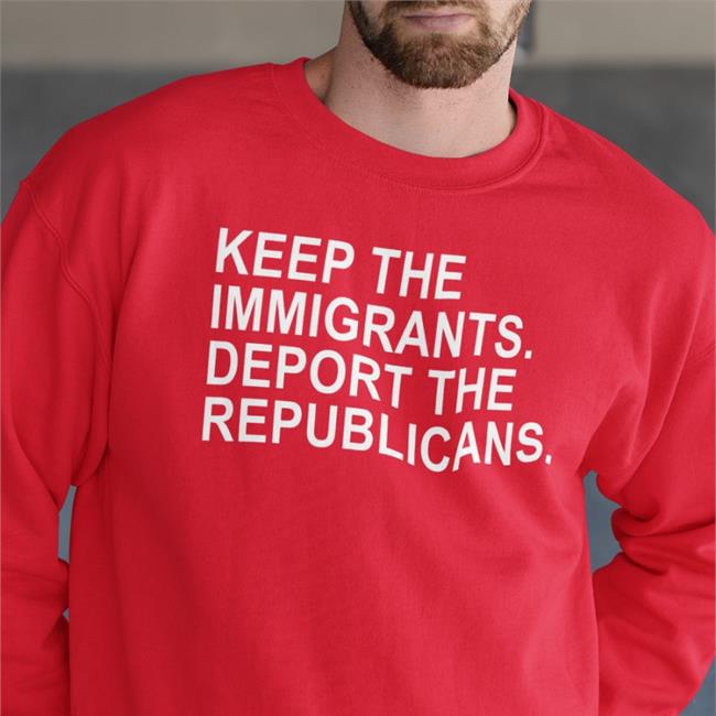 Keep The Immigrants Deport The Republicans Hoodie