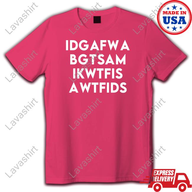 Idgafwa Bgtsam Ikwtfis Awtfids Shirt Fooler Initiative