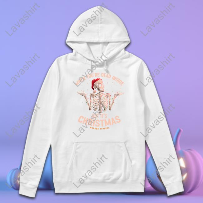 Official When You're Dead Inside But It's Christmas Hoodie