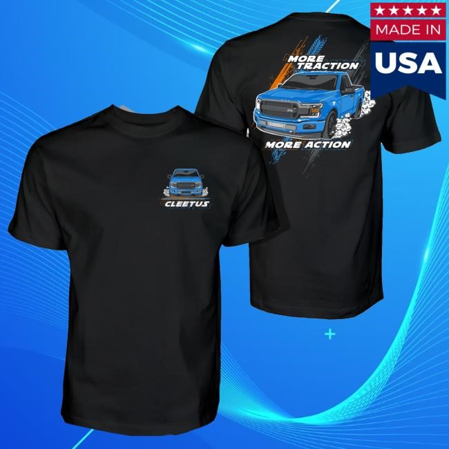 Official Cleetus Mcfarland Merch Shop More Traction F150 New T-Shirt