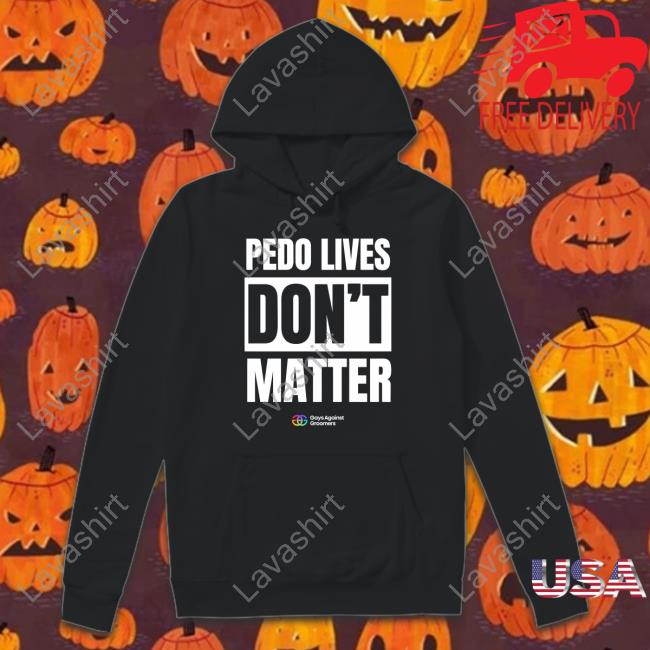 Official Gays Against Groomers Pedo Livees Don't Matter Shirt