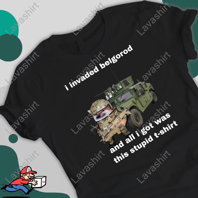 North Atlantic Fella Organization Merch I Invaded Belgorod And All I Got Was This Stupid T Shirt Nafo Belgorod Stupid Hoodie