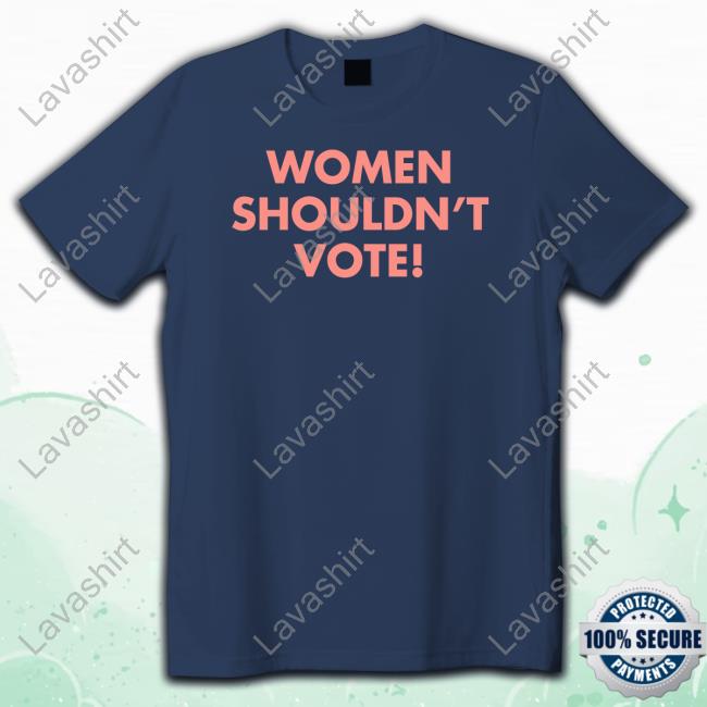 Official Women Shouldn't Vote Shirt