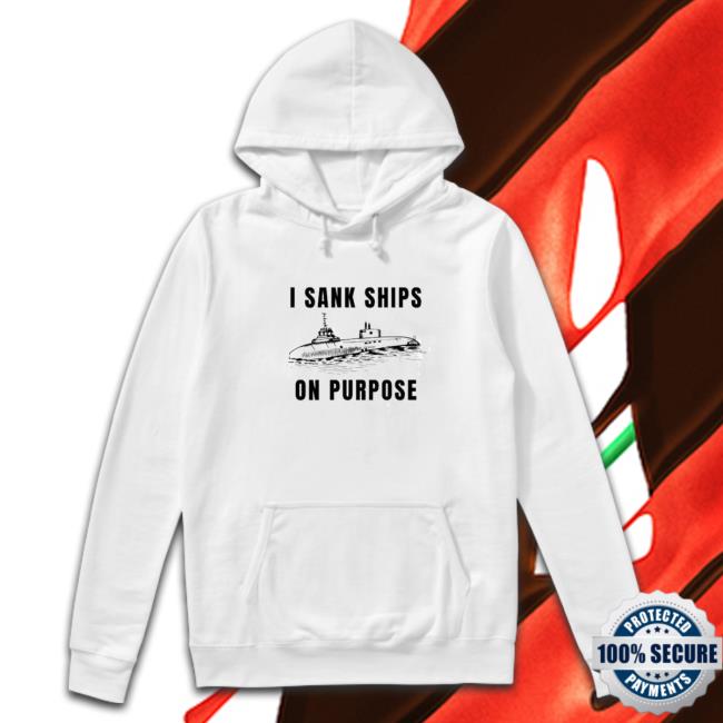 Official I sank ships on purpose Sweatshirt