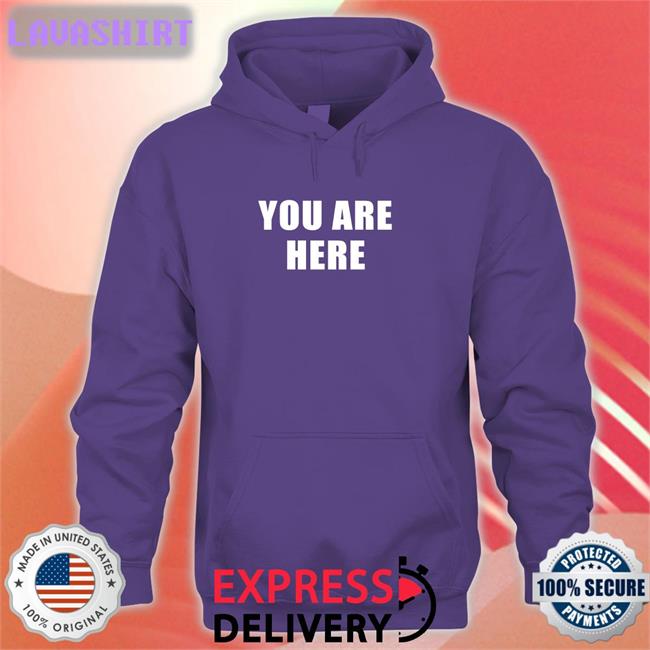 You Are Here T Shirt
