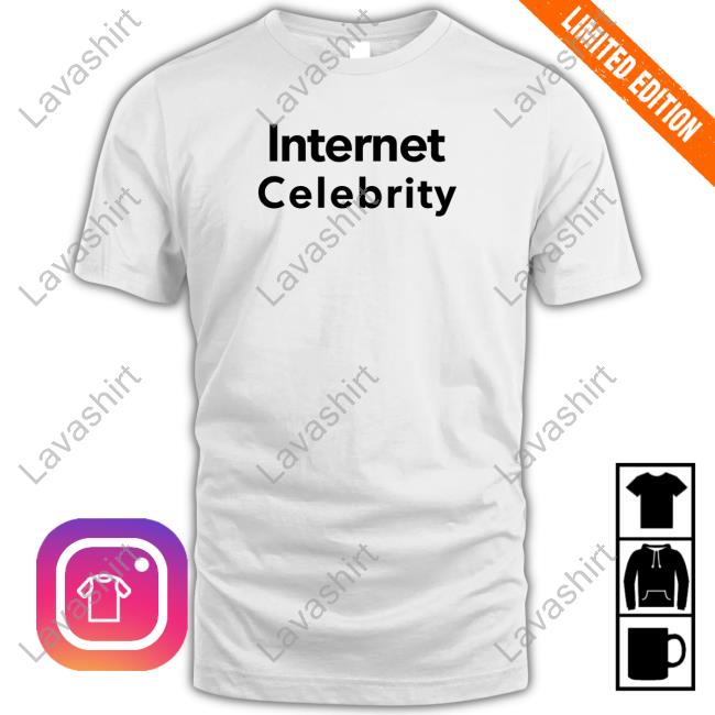 Official Internet Celebrity Tee Shirt
