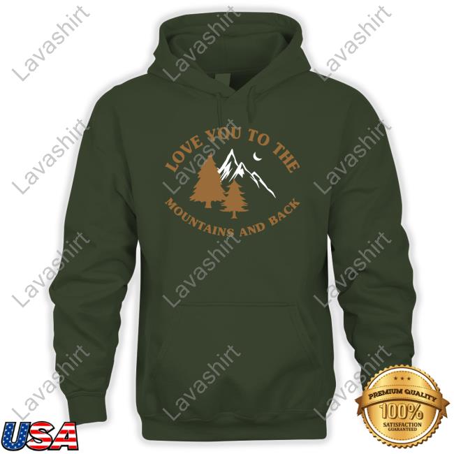 Kaci & Casey Merch Love You To The Mountains And Back T Shirts