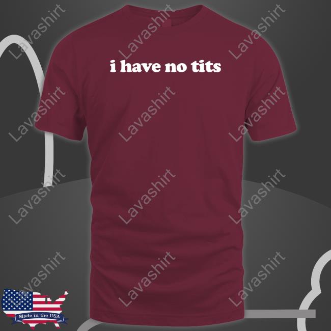 I Have No Tits Shirt Funny