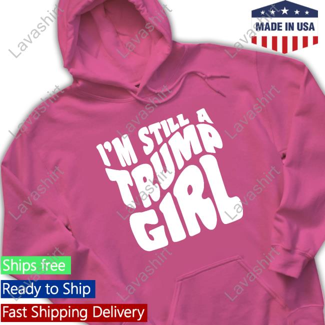 Official I’m Still A Trump Girl Long Sleeve T Shirt