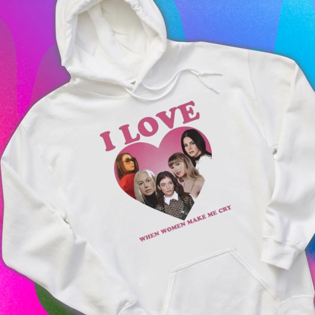 Official I Love When Women Make Cry T-Shirt