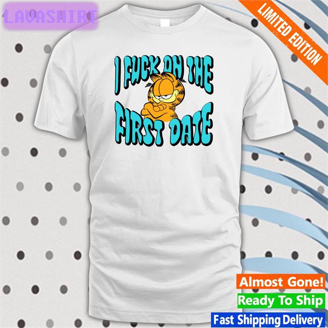 Garfield I Fuck On The First Date T Shirt